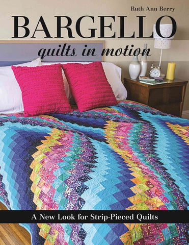 Bargello Quilts in Motion by Ruth Ann Berry