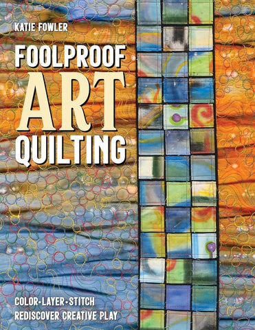 Foolproof Art Quilting