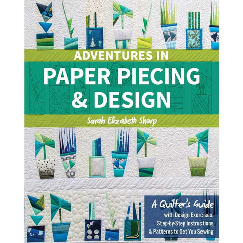 Adventures in Paper Piecing and Design by Sarah Elizabeth Sharp