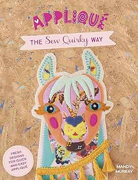 Appliqué the Sew Quirky Way by Mandy Murray