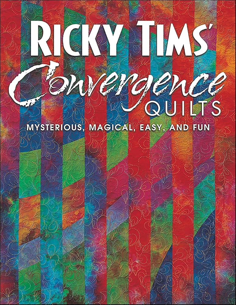 Ricky Tim’s Convergence Quilts